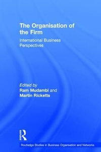 The Organisation of the Firm : International Business Perspectives - Ram Mudambi