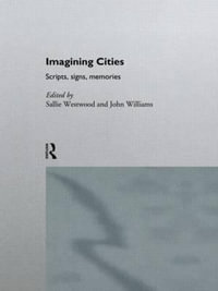 Imagining Cities : Scripts, Signs and Memories - Sallie Westwood