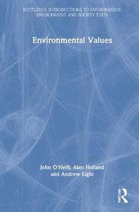 Environmental Values : Routledge Introductions to Environment: Environment and Society Texts - John O'Neill