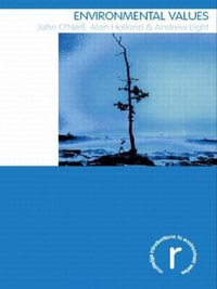 Environmental Values : Routledge Introductions to Environment: Environment and Society Texts - John O'Neill