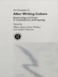 After Writing Culture : Epistemology and Praxis in Contemporary Anthropology - Andrew Dawson