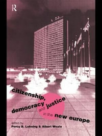 Citizenship, Democracy and Justice in the New Europe : European Political Science Series - Percy B. Lehning