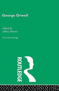 George Orwell : Critical Heritage - Jeffrey Meyers