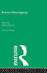 Ernest Hemingway : Critical Heritage - Jeffrey Meyers