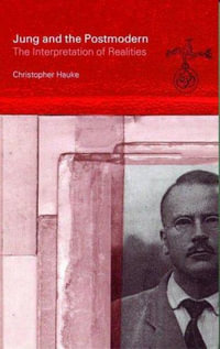 Jung and the Postmodern : The Interpretation of Realities - Christopher Hauke