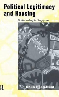 Political Legitimacy and Housing : Singapore's Stakeholder Society - Beng-Huat Chua