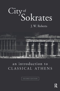 City of Sokrates : 2nd Edition - An Introduction to Classical Athens - J.W. Roberts