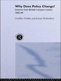 Why Does Policy Change? : Lessons from British Transport Policy 1945-99 - Dr Geoffrey Dudley