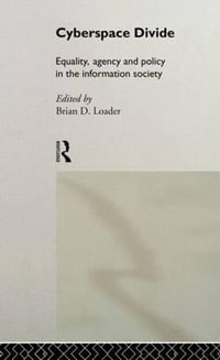 Cyberspace Divide : Equality, Agency and Policy in the Information Society - Brian D. Loader