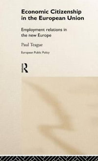 Economic Citizenship in the European Union : Employment Relations in the New Europe - Paul Teague