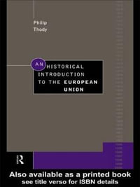 An Historical Introduction to the European Union - Philip Thody