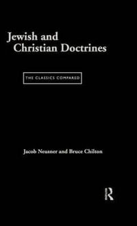 Jewish and Christian Doctrines : The Classics Compared - Bruce Chilton