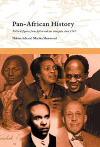 Pan-African History : Political Figures from Africa and the Diaspora since 1787 - Hakim Adi