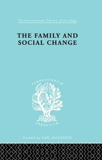 Family & Social Change Ils 127 : International Library of Sociology - Colin Rosser