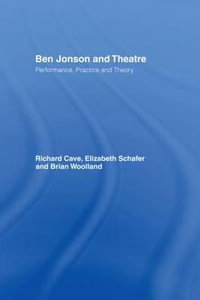 Ben Jonson and Theatre : Performance, Practice and Theory - Richard Cave