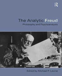 Analytic Freud : Philosophy and Psychoanalysis - Michael Levine