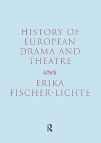 History of European Drama and Theatre - Erika Fischer-Lichte