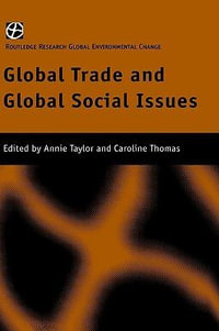 Global Trade and Global Social Issues : Global Environmental Change - Annie Taylor