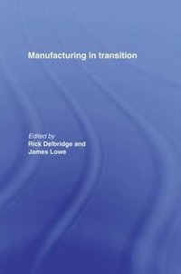 Manufacturing in Transition - Rick Delbridge