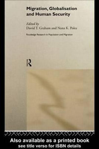 Migration, Globalisation and Human Security : Routledge Research in Population & Migration - David T. Graham