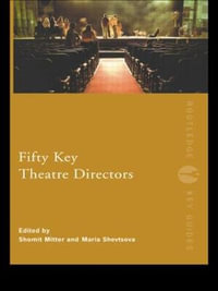 Fifty Key Theatre Directors : Routledge Key Guides - Shomit Mitter