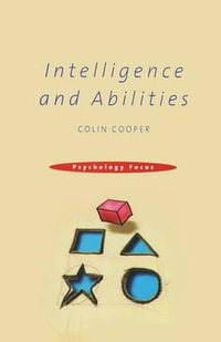 Intelligence and Abilities : Psychology Focus - Colin Cooper