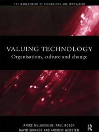 Valuing Technology : Organisations, Culture and Change - Janice McLaughlin