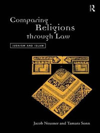 Comparing Religions Through Law : Judaism and Islam - Jacob Neusner