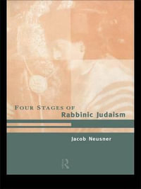 The Four Stages of Rabbinic Judaism - Jacob Neusner