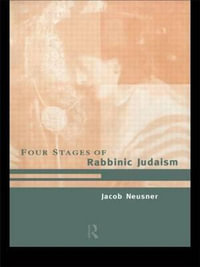 The Four Stages of Rabbinic Judaism - Jacob Neusner