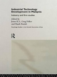 Industrial Technology Development in Malaysia : Industry and Firm Studies - Greg Felker