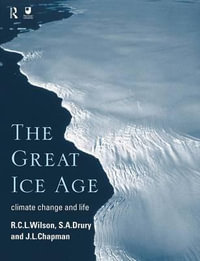 The Great Ice Age : Climate Change and Life - J.A. Chapman