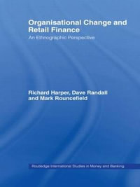 Organisational Change and Retail Finance : An Ethnographic Perspective - Richard Harper