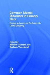 Common Mental Disorders in Primary Care : Essays in Honour of Professor David Goldberg - Michele Tansella