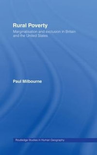 Rural Poverty : Marginalisation and Exclusion in Britain and the United States - Paul Milbourne