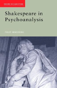 Shakespeare in Psychoanalysis : Accents on Shakespeare - Philip Armstrong