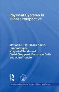 Payment Systems in Global Perspective : Routledge International Studies in Money and Banking, 5 - Maxwell J. Fry