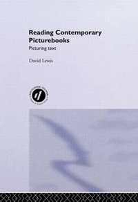 Reading Contemporary Picturebooks : Picturing Text - David Lewis