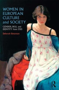 Women in European Culture and Society : Gender, Skill and Identity from 1700 - Deborah Simonton