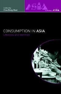 Consumption in Asia : Lifestyle and Identities - Beng-Huat Chua