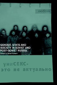 Gender, State and Society in Soviet and Post-Soviet Russia - Sarah Ashwin