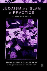 Judaism and Islam in Practice : A Sourcebook - Jonathan E. Brockopp