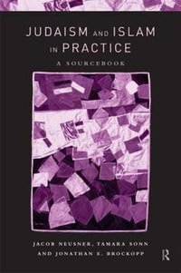 Judaism and Islam in Practice : A Sourcebook - Jonathan E. Brockopp