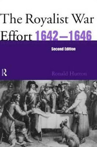 The Royalist War Effort 1642-1646 - Ronald Hutton