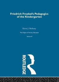 Pedagogics Of Kindergarten V3 : History of British Educational Thought - Friedrich Froebel