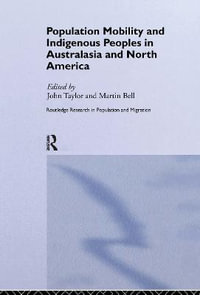 Population Mobility and Indigenous Peoples in Australasia and North America : Routledge Research in Population and Migration - Martin Bell