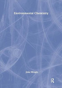 Environmental Chemistry : Routledge Introductions to Environment: Environmental Science - John Wright