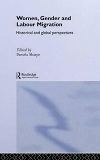 Women, Gender and Labour Migration : Historical and Cultural Perspectives - Pamela Sharpe