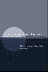 Challenges to School Exclusion : Exclusion, Appeals and the Law - and Ann Blair