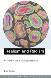 Realism and Racism : Concepts of Race in Sociological Research - Bob Carter